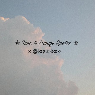 Telegram profile photo for ✯ Tʀᴜᴇ & Sᴀᴠᴀɢᴇ Qᴜᴏᴛᴇs ✯