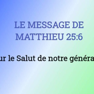 Telegram profile photo for Le Message de Matthieu 25:6