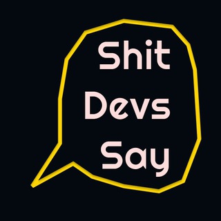 Telegram profile photo for Shit Devs Say
