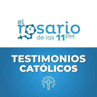 Telegram profile photo for El Rosario de las 11 pm / Testimonios Católicos