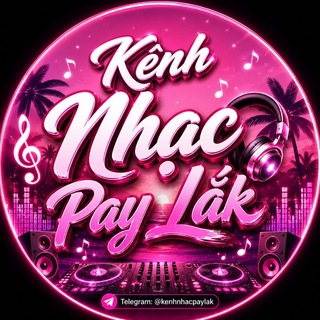 Telegram profile photo for Kênh Nhạc Pay Lắk 🎧