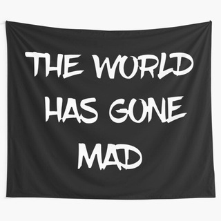 Telegram profile photo for The World Has Gone Mad!!!
