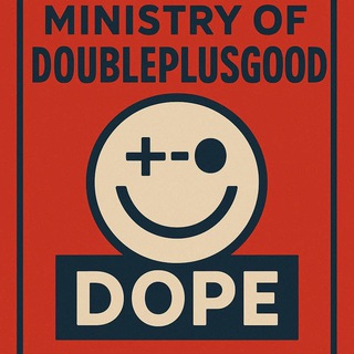 Telegram profile photo for Ministry of Doubleplusgood Dope 2️⃣➕😊