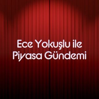 Telegram profile photo for Ece Yokuşlu ile Piyasa Gündemi