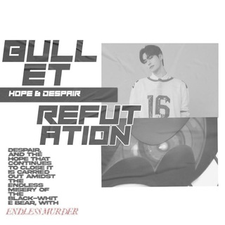 Telegram profile photo for BULLET REFUTATION; Hope & Despair