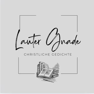 Telegram profile photo for Christliche Gedichte ~ Lauter Gnade
