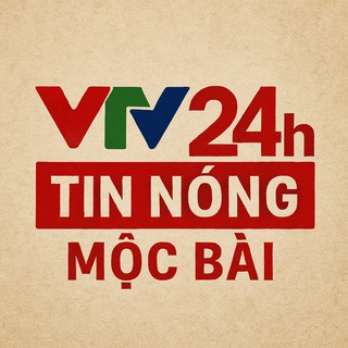 Telegram profile photo for VTV 24H - TIN NÓNG MỘC BÀI
