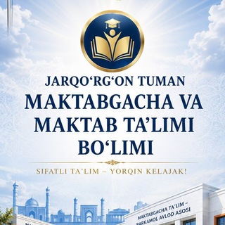 Telegram profile photo for Jarqo'rg'on tuman Maktabgacha va maktab ta'limi bo‘limi