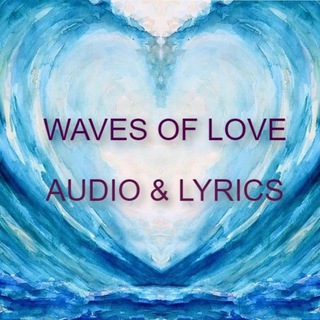 Telegram profile photo for ๐ Waves of Love ๐ Audio & Lyrics