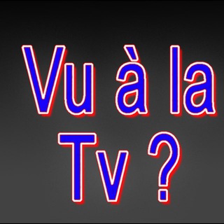 Telegram profile photo for Vu à la Tv ?